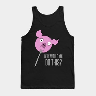 Pig on a fork - why would you do this? Tank Top